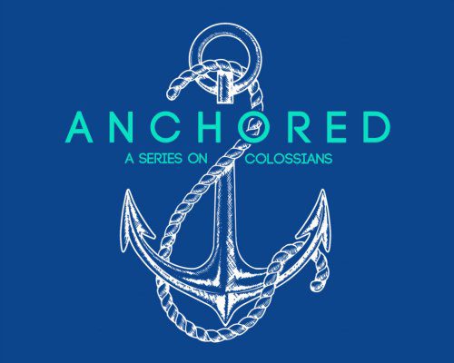 Anchored: Sermon Series April-June 2016