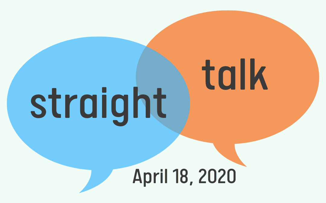 “Straight Talk” Interview – April 18, 2020