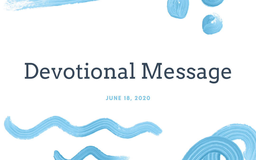 Devotional Message – June 18, 2020