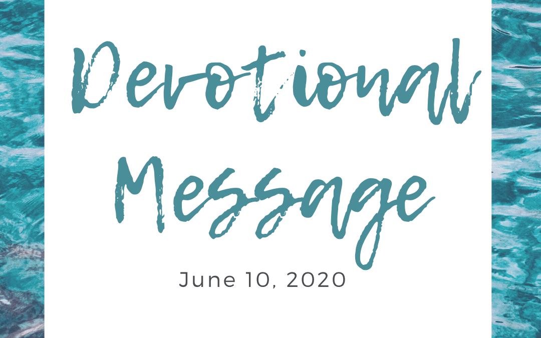 Devotional Message – June 10, 2020