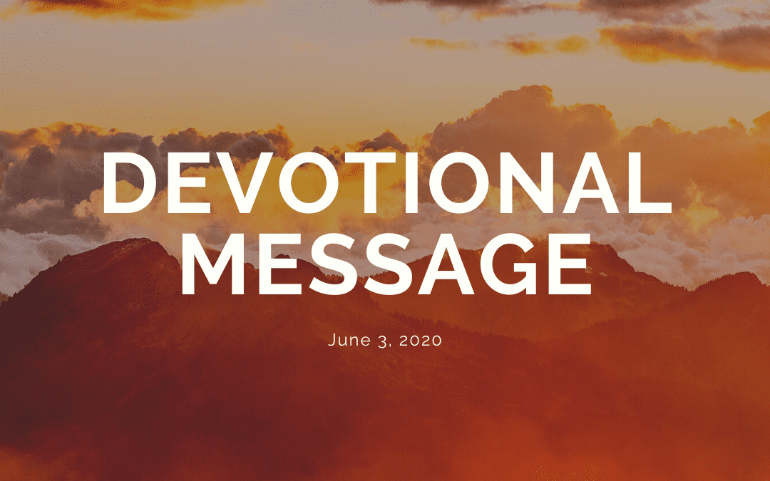 Devotional Message – June 3, 2020