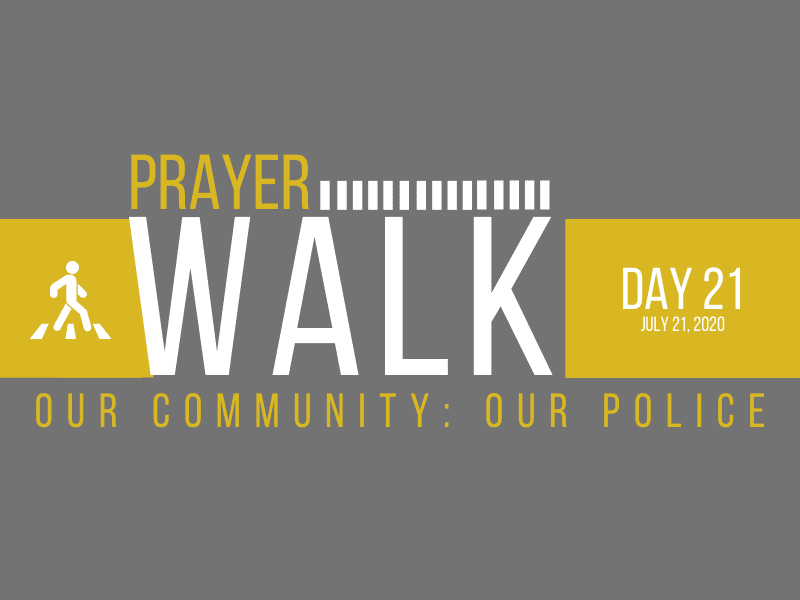 PRAYER WALK – DAY 21