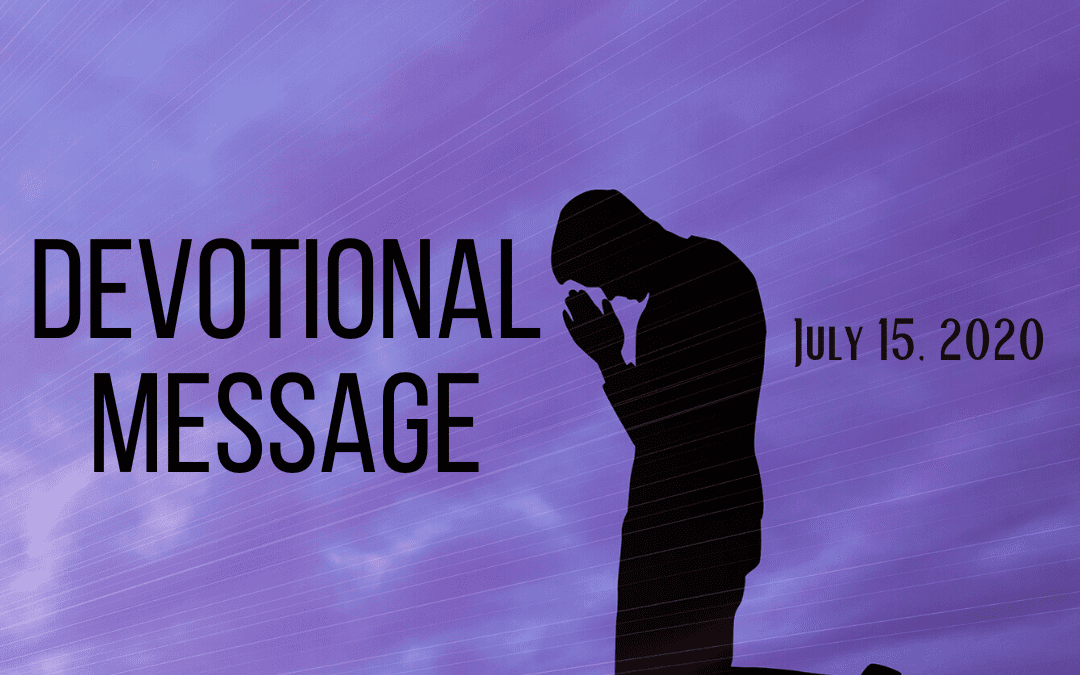 Devotional Message – July 15, 2020