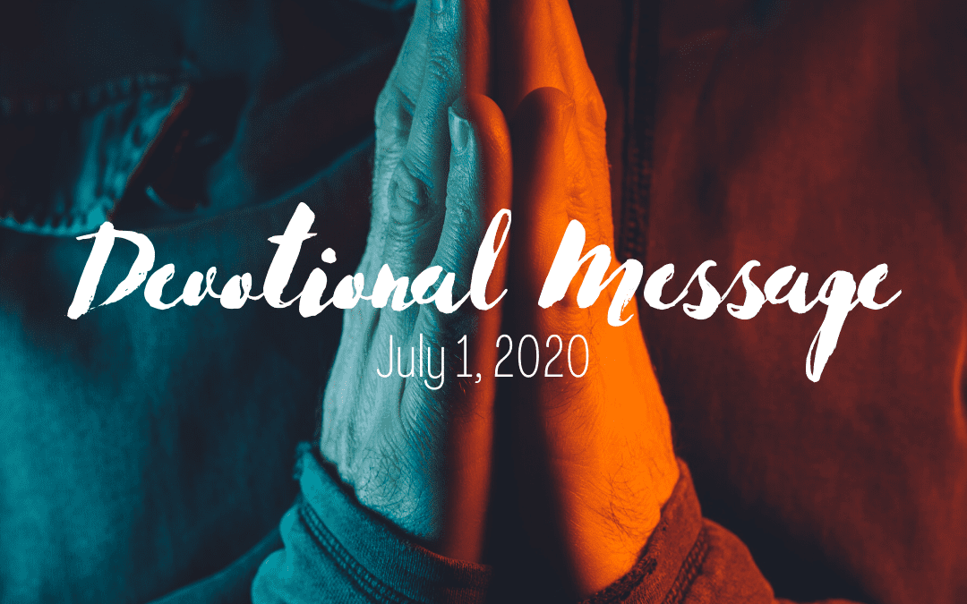 Devotional Message – July 1, 2020