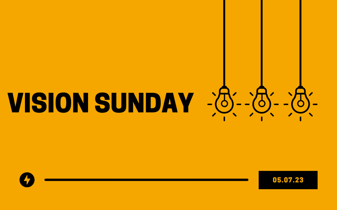 Vision Sunday – 05.05.23