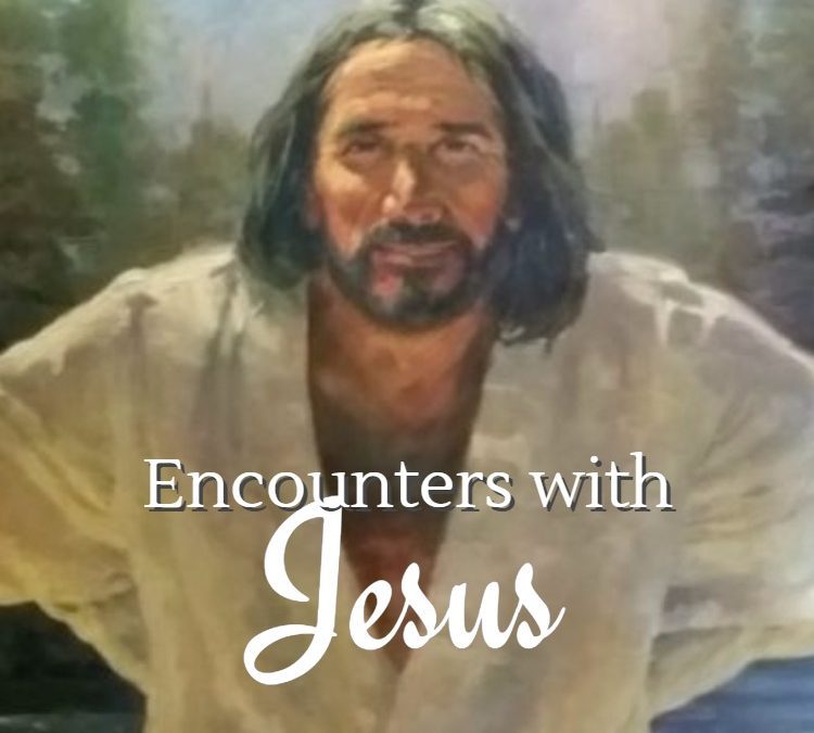 Encounters with Jesus: Sermon Series Aug-Sep 2016