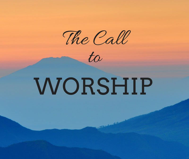 “The Call to Worship” Sermon Series, Oct./Nov. 2017