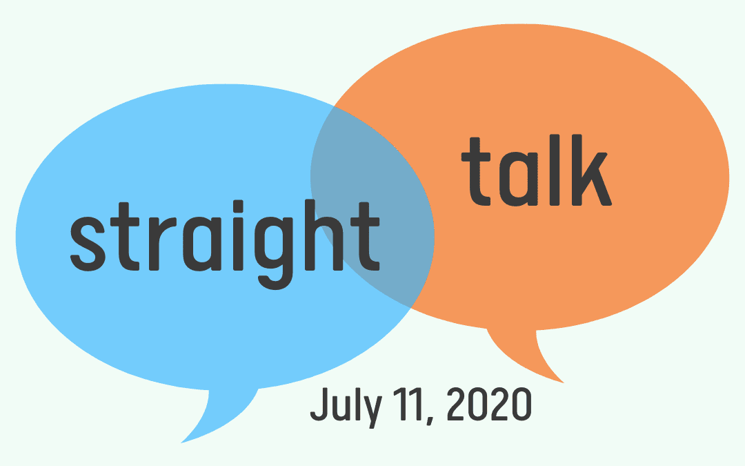 “Straight Talk” Interview – July 11, 2020
