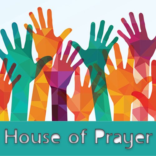 House of Prayer – July-August 2020