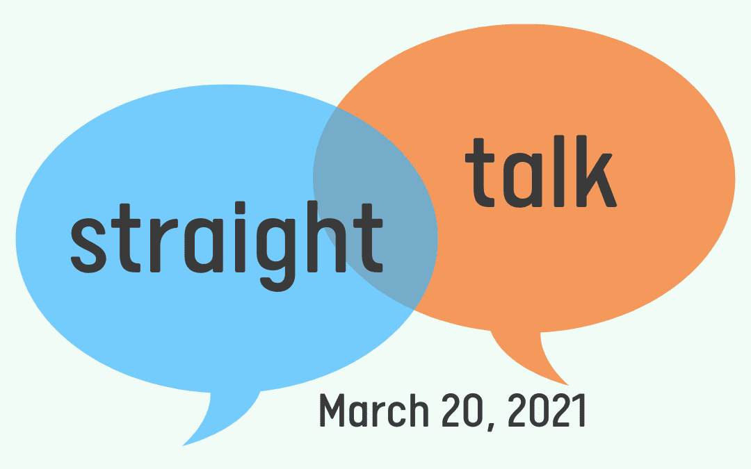 “Straight Talk” Interview – March 20, 2021