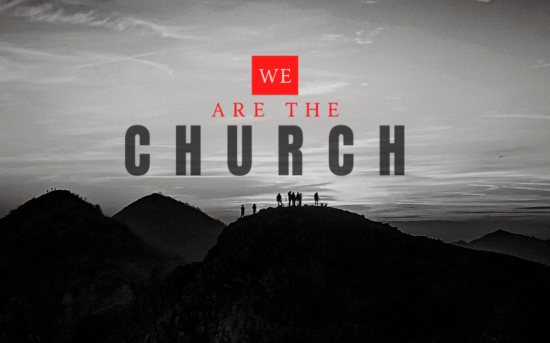 Vision Sunday – We Are The Church – Part 3 – September 26, 2021