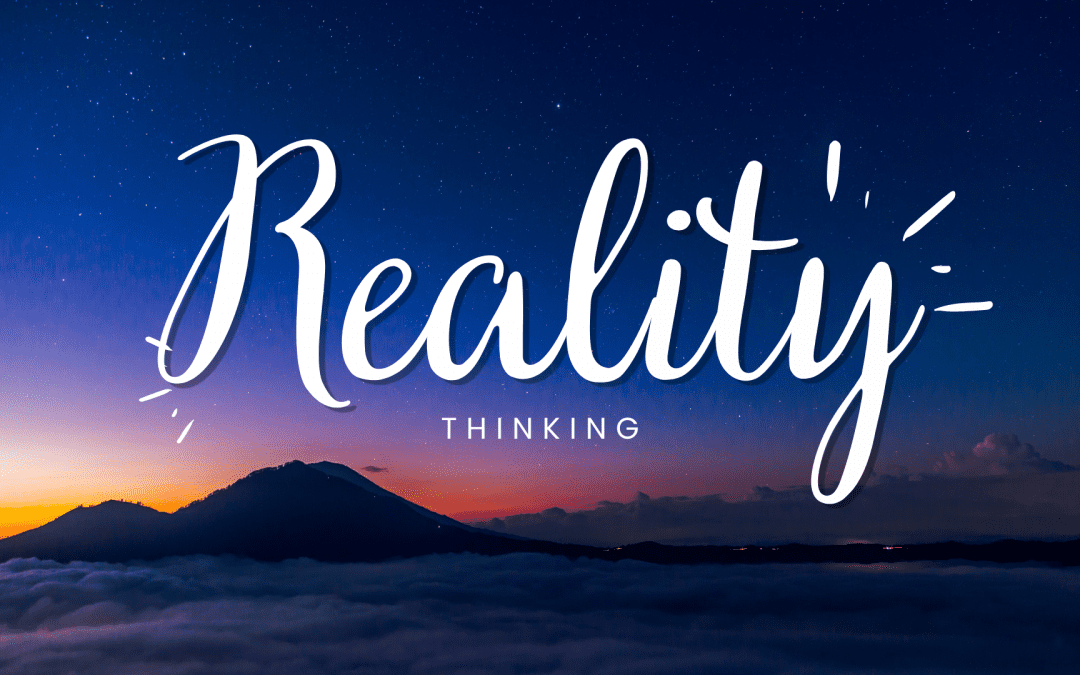 Reality Thinking – Dr. Jay Klopfenstein – 08.14.22