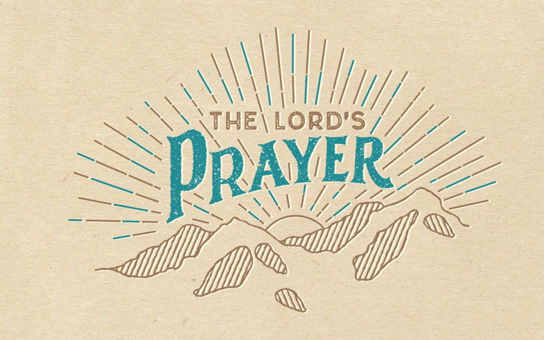 The Lord’s Prayer – 04.23.23