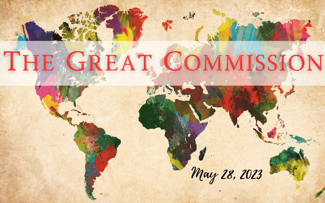 The Great Commission – Dr. Jay Klopfenstein – 05.28.23