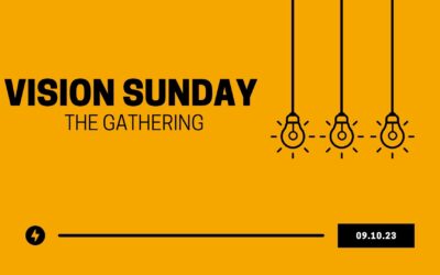 Vision Sunday: The Gathering – 09.10.23