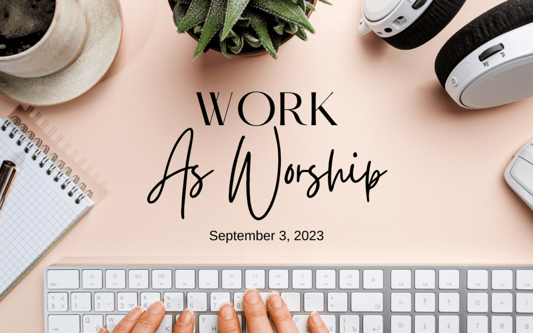 Work as Worship – 09.03.23